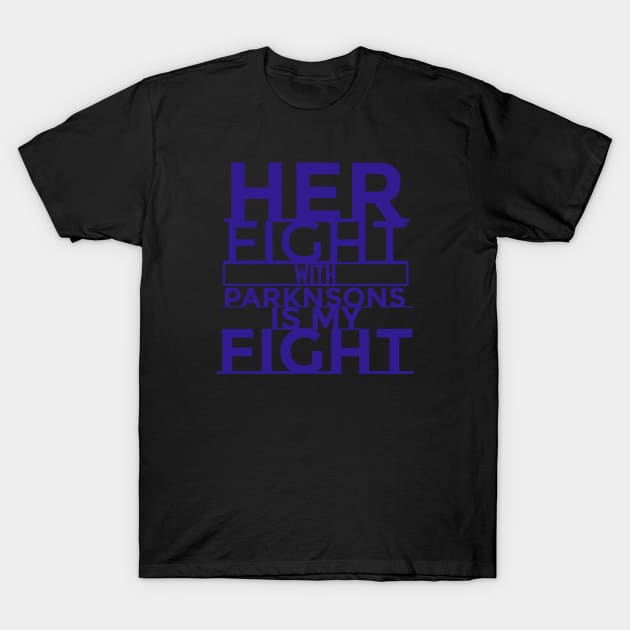 Her Fight with Parkinsons is my fight T-Shirt by SteveW50